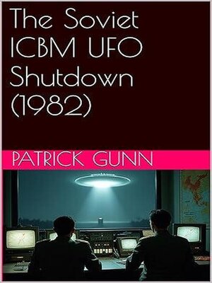 cover image of The Soviet ICBM UFO Shutdown (1982)